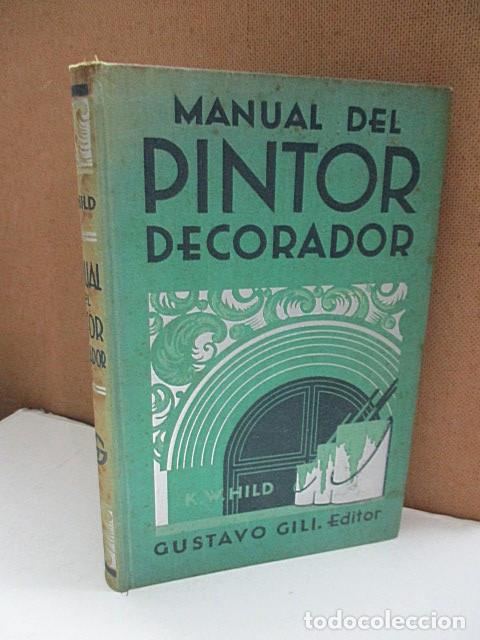 Libri di seconda mano: HILD, K. W. - MANUAL DEL PINTOR DECORADOR. Gu&iacute;a para pintores, barnizadores, doradores, vidrieros, e