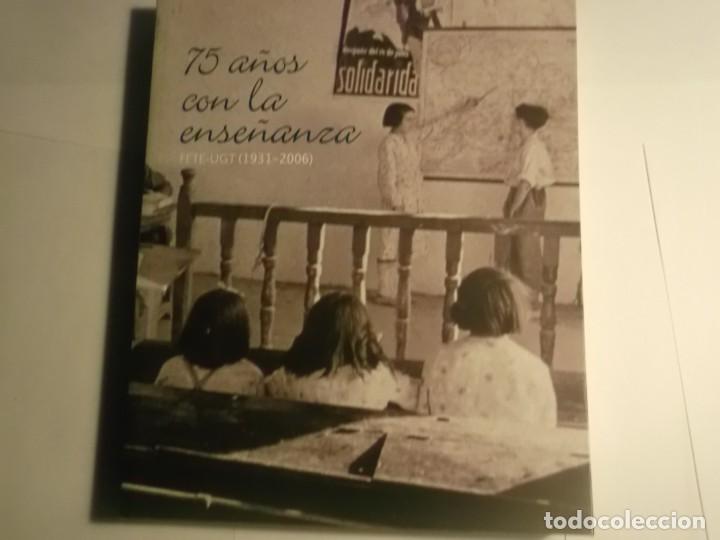 Libros: 75 A&Ntilde;OS CON LA ENSE&Ntilde;ANZA-FETE UGT (1931-2006)-325 PAGS