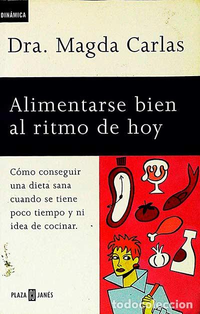 Libros: Alimentarse bien al ritmo de hoy - Dra. Magda Carlas - Foto 1