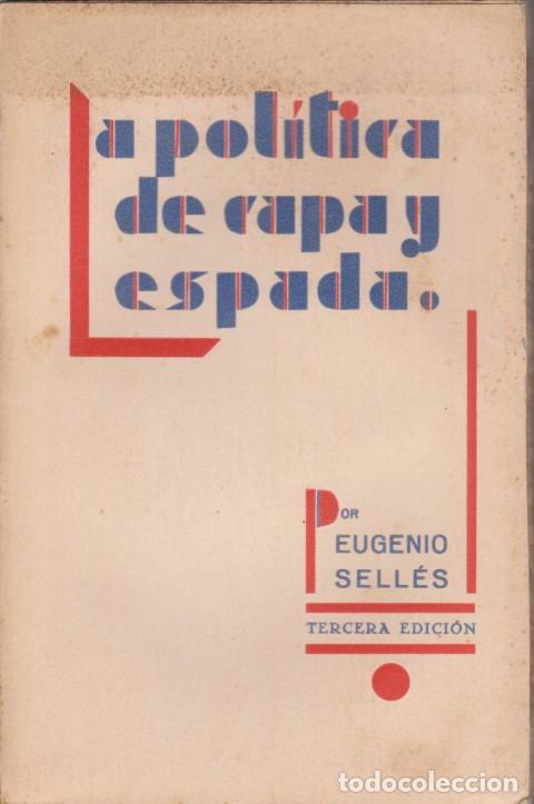 Libros: LA POLITICA DE CAPA Y ESPADA - EUGENIO SELLES - Foto 1
