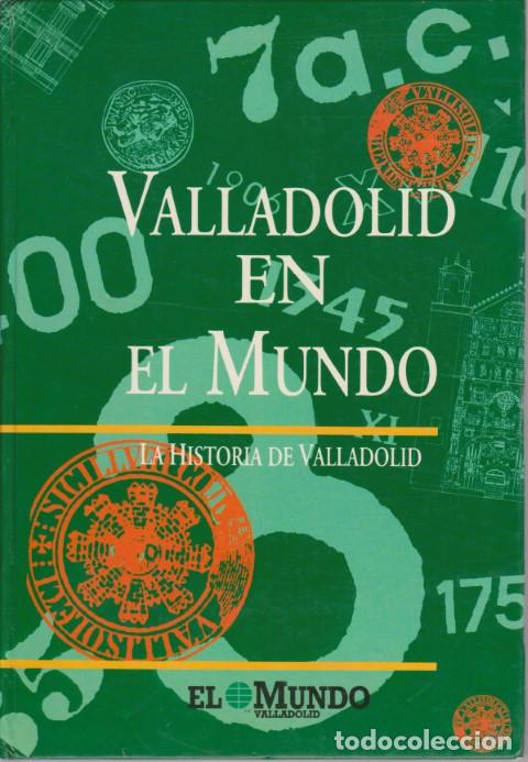 B&uuml;cher: VALLADOLID EN EL MUNDO. LA HISTORIA DE VALLADOLID