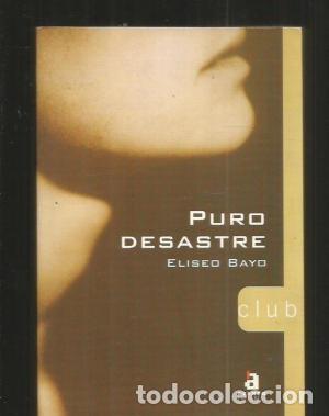 Libros: PURO DESASTRE - Bayo,Eliseo - Foto 1