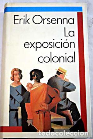Libros: LA EXPOSICI&Oacute;N COLONIAL - Orsenna,Erik - Foto 1