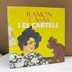 Libros: GIRALT-MIRACLE, DANIEL I ALTRES. - RAMON CASAS I EL CARTELL (CATÀLEG EXPOSICIÓ). Lote 187560153