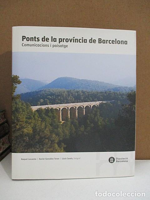 Libros: LACUESTA, Raquel/ GONZ&Aacute;LEZ TORAN, Xavier. - PONTS DE LA PROV&Iacute;NCIA DE BARCELONA . COMUNICACIONS I PAI