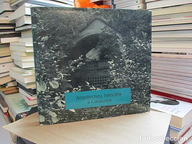 Libros: SOL&Agrave;-MORALES, Ignasi i altres. - ARQUITECTURA BALNE&Agrave;RIA A CATALUNYA.