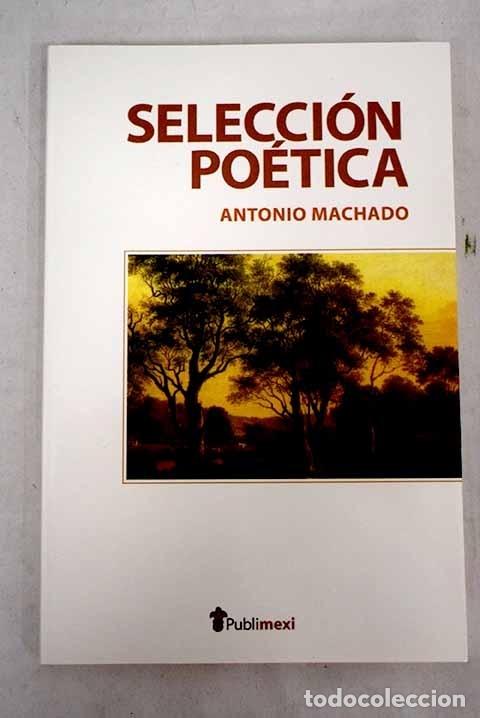 Libros: Selecci&oacute;n po&eacute;tica.- Machado, Antonio - Foto 1