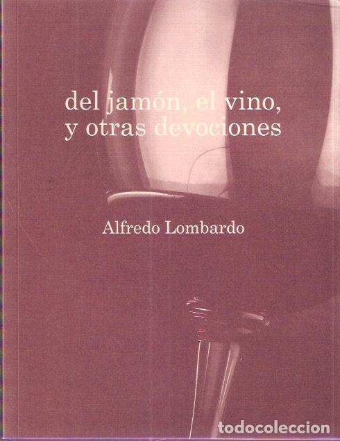 Libros: Del jam&oacute;n, el vino y otras devociones - Lombardo, Alfredo - Foto 1