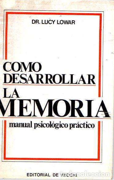Libros: C&oacute;mo desarrollar la memoria. Manual psicol&oacute;gico pr&aacute;ctico - Lowar, Lucy - Foto 1