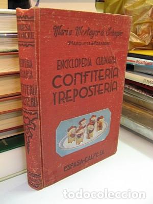Libros: MESTAYER DE ECHAG&Uuml;E, Mar&iacute;a (Marquesa de Parabere). - ENCICLOPEDIA CULINARIA. CONFITER&Iacute;A Y REPOSTER&Iacute;A