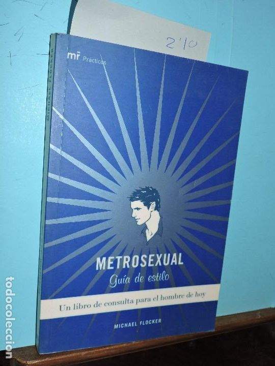 Libros: Metrosexual: gu&iacute;a de estilo. FLOCKER, Michael. Ed. Mart&iacute;nez Roca. Madrid 2004 - Foto 1
