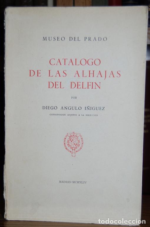 Libros: CATALOGO DE LAS ALHAJAS DEL DELFIN - ANGULO I&Ntilde;IGUEZ, Diego - Foto 1