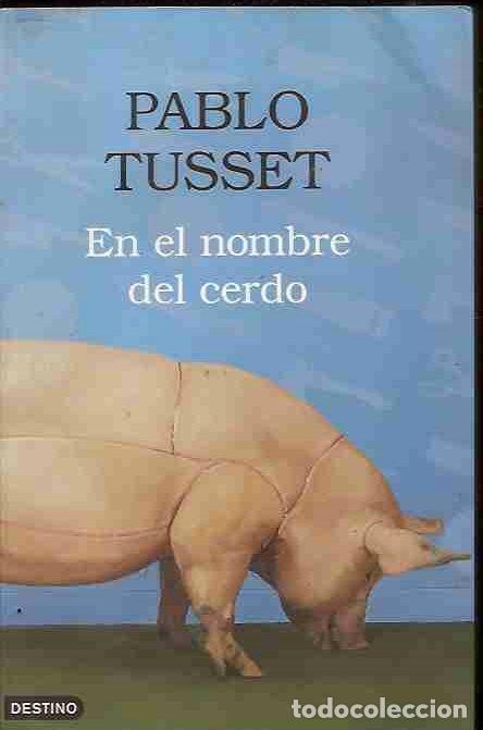 Libros: EN EL NOMBRE DEL CERDO - TUSSET, PABLO - Foto 3