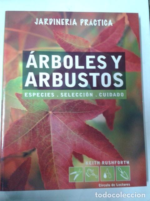 Libros: &Aacute;rboles Y Arbustos. Keith Rushforth. JARDINERIA PRACTICA - Foto 1