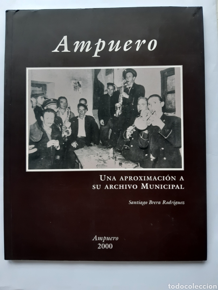 Libri di seconda mano: Ampuero. Una aproximaci&oacute;n a su archivo municipal. Santiago Brera Rodr&iacute;guez.