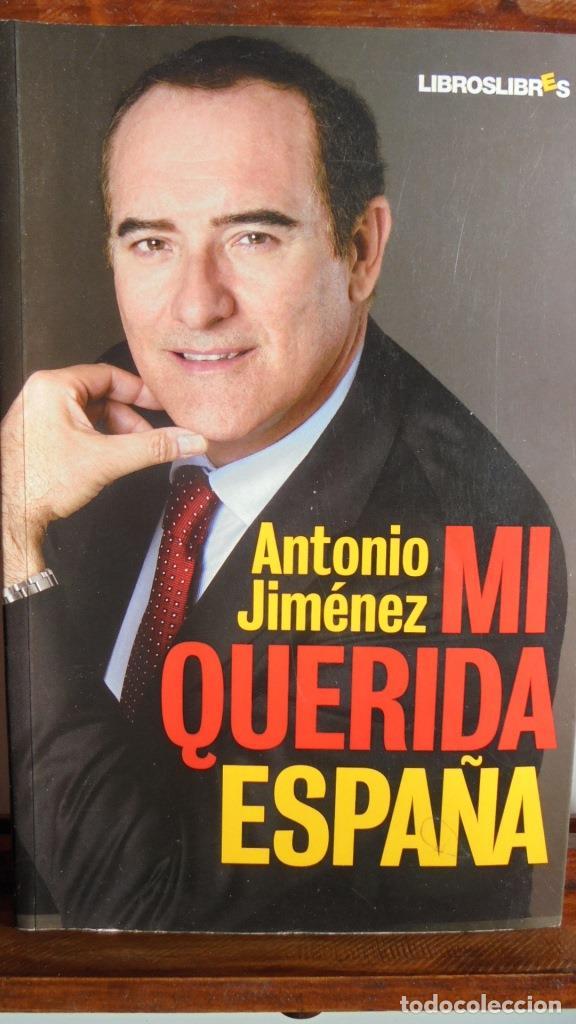 Libros: MI QUERIDA ESPA&Ntilde;A - ANTONIO JIM&Eacute;NEZ - Foto 1