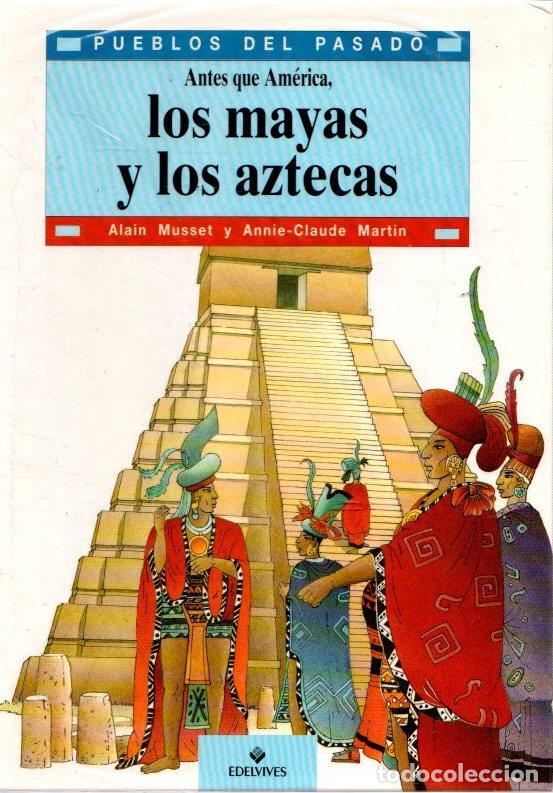 Libros: Antes que Am&eacute;rica, los mayas y los aztecas - Musset, Alain/Martin, Annie-Claude