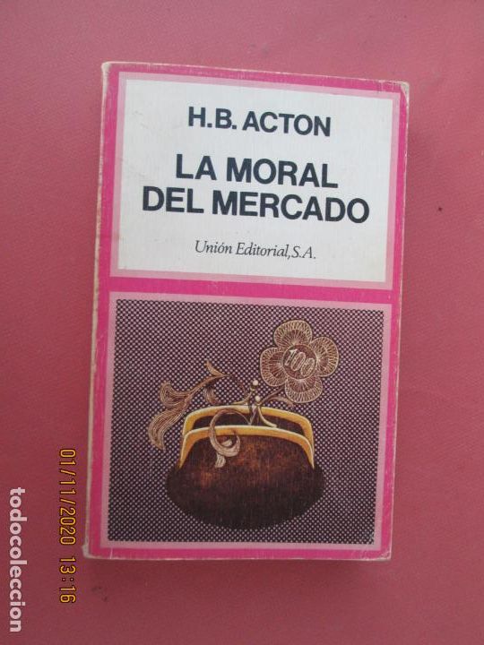 Libros: LA MORAL DEL MERCADO  -  H.B. ACTON - UNI&Oacute;N EDITORIAL 1978. - Foto 1