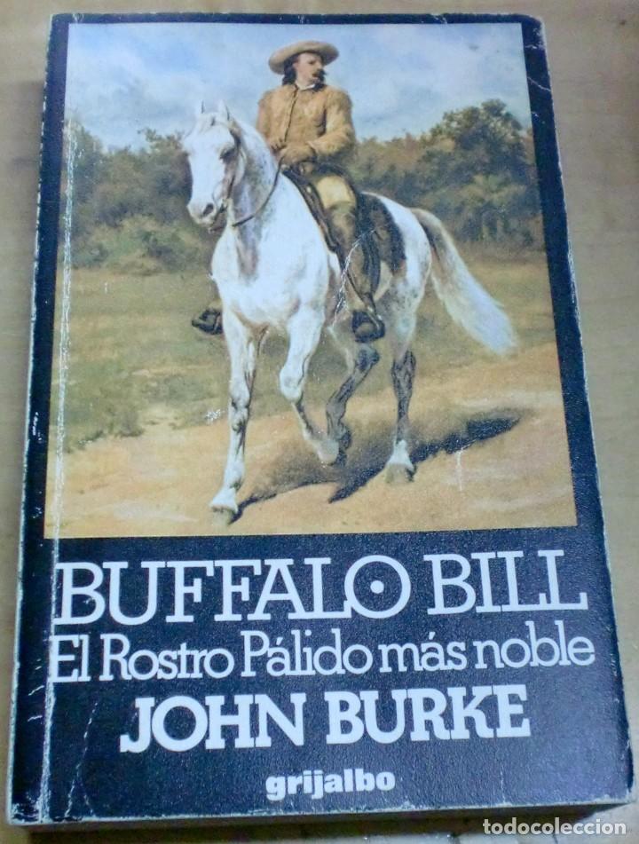 Libros: Buffalo Bill. El Rostro P&aacute;lido m&aacute;s noble - BURKE, JOHN - Foto 1