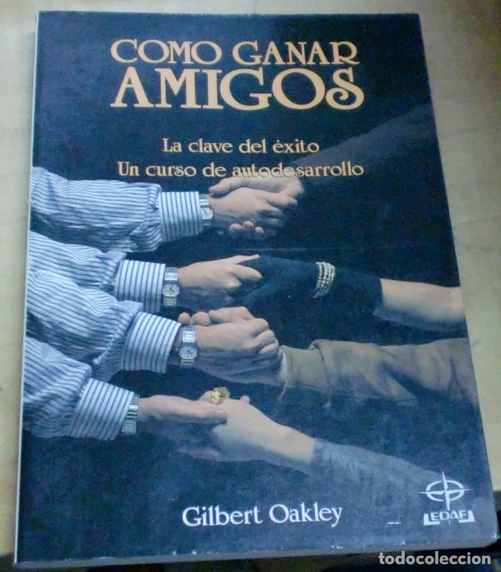 Libros: C&oacute;mo ganar amigos. La clave del &eacute;xito. Un curso de autodesarrollo - OAKLEY, GILBERT - Foto 1