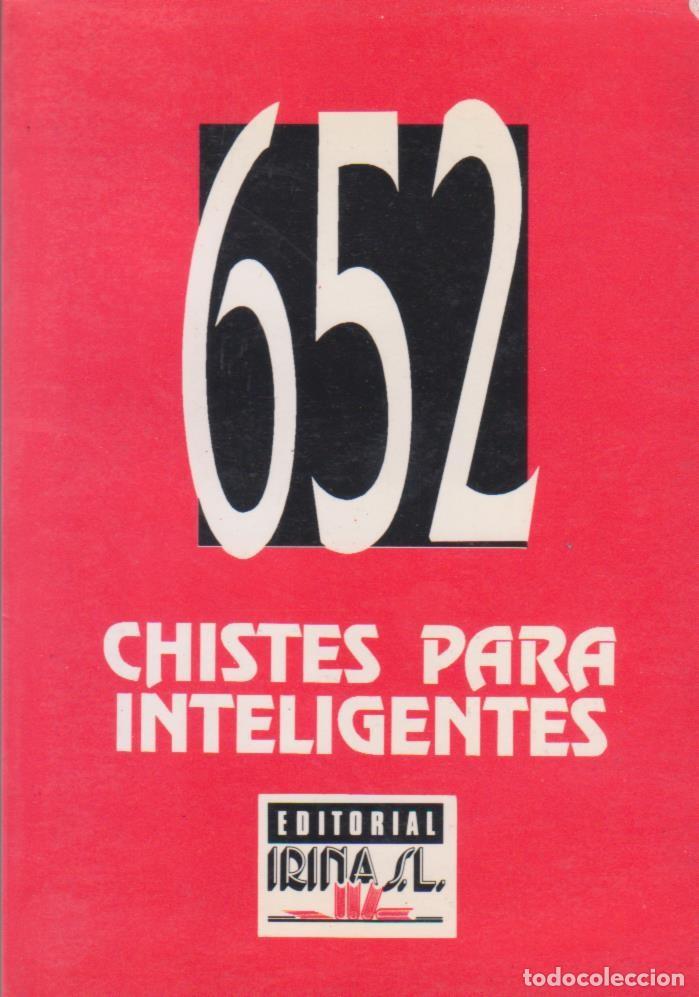 Libros: 652 CHISTES PARA INTELIGENTES EDITORIAL IRINA - Foto 1