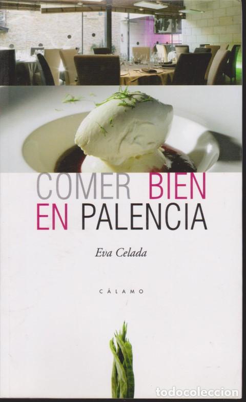 Libros: COMER BIEN EN PALENCIA - EVA CELADA - Foto 1