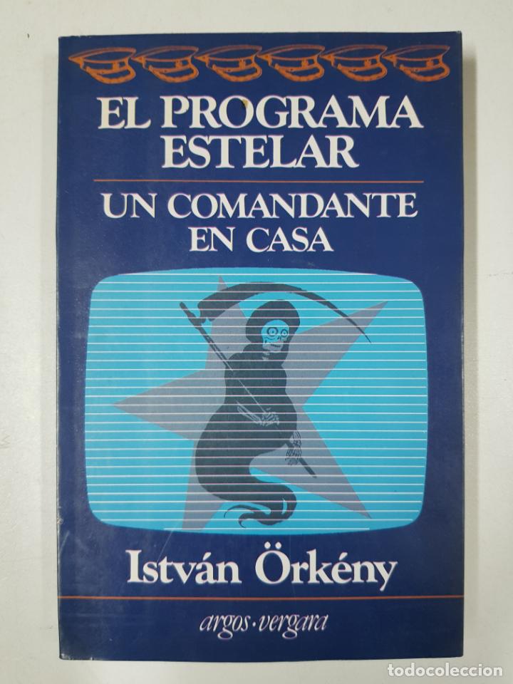 Libros: El programa estelar / Un comandante en casa / Istv&aacute;n &Ouml;rk&eacute;ny - Foto 1