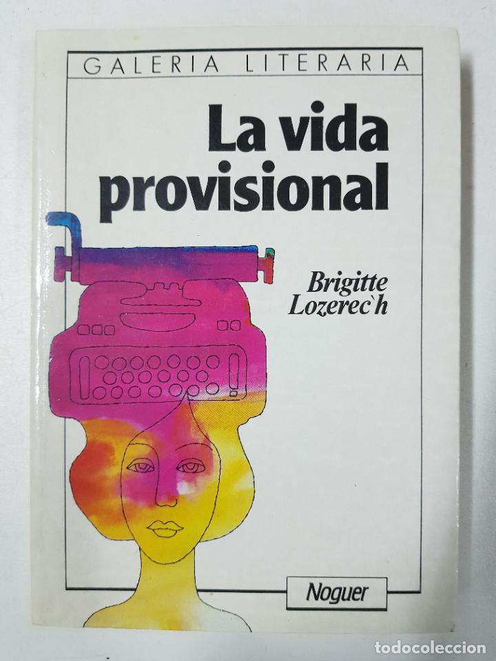 Libros: LA VIDA PROVISIONAL / BRIGITTE LOZERECH - Foto 1