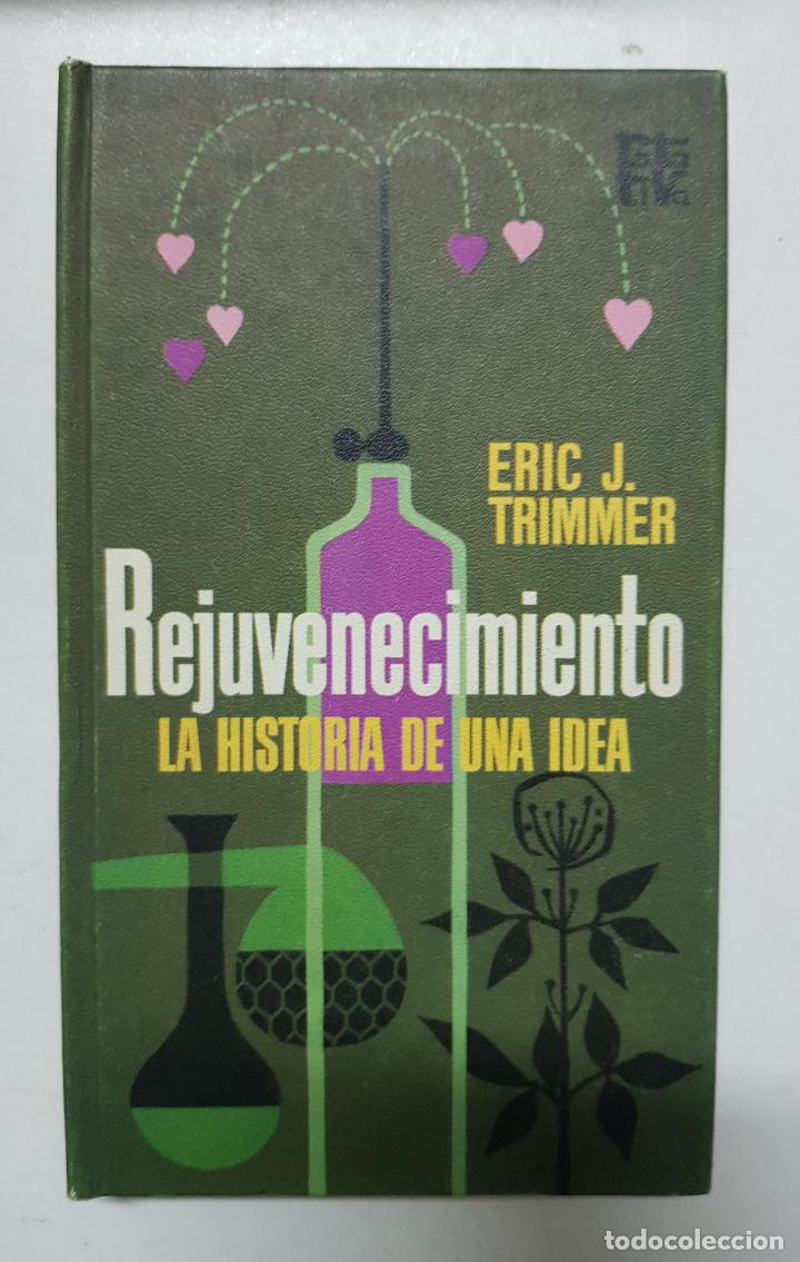 Libros: Rejuvenecimiento, la historia de una idea / Eric J. Trimmer - Foto 1