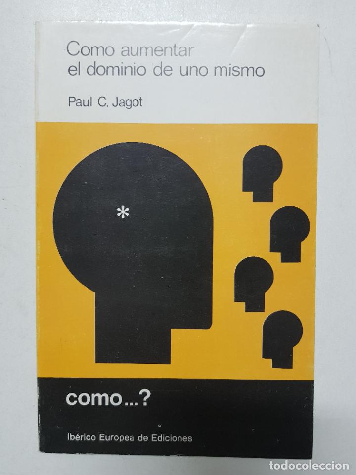 Libros: C&oacute;mo aumentar el dominio de uno mismo / Paul C. Jagot - Foto 1