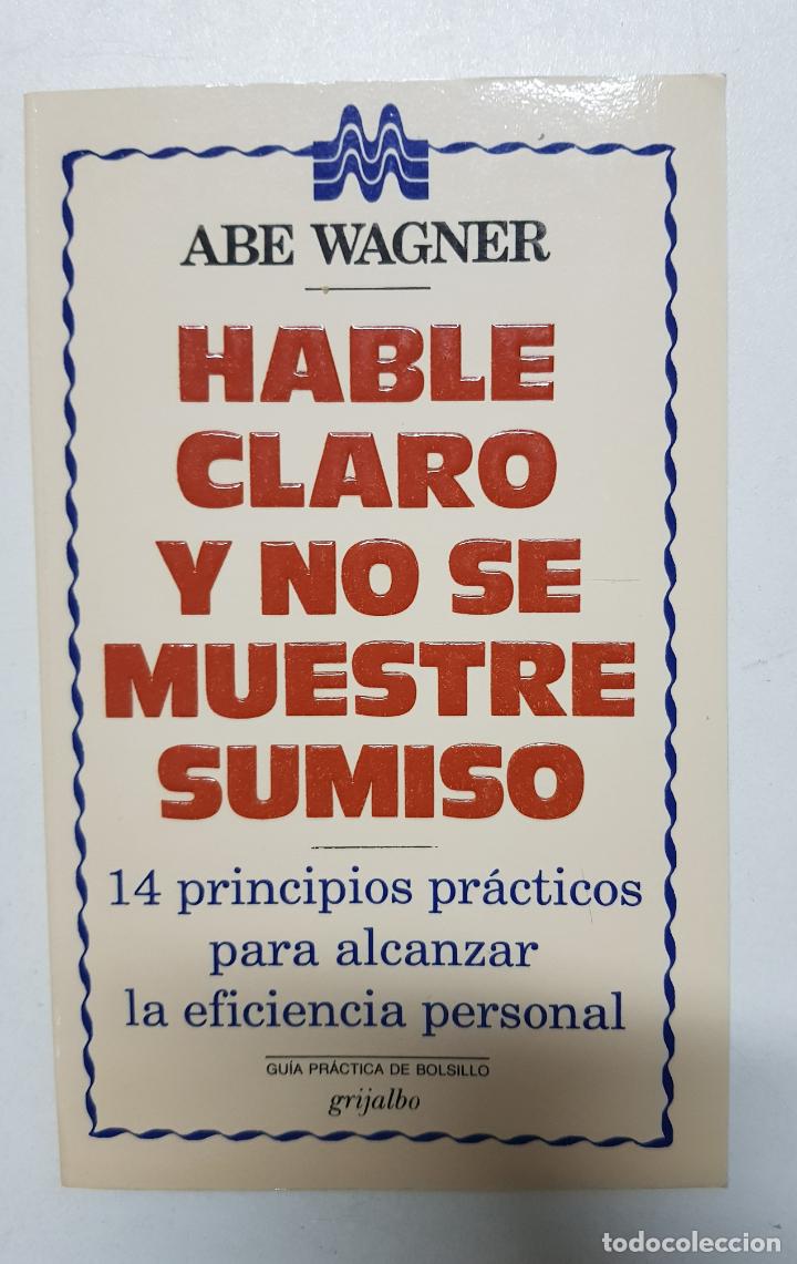 Libros: Hable claro y no se muestre sumiso / Abe Wagner - Foto 1