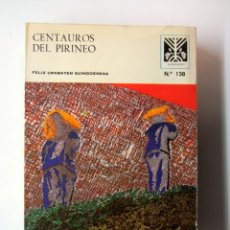 Libros: CENTAUROS DEL PIRINEO. FELIX URABAYEN GUINDOERENA. ED. AUÑAMENDO 1982 2ª EDICIÓN. 276 PÁGINAS