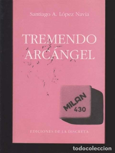 Libros: TREMENDO ARCANGEL - SANTIAGO A. LOPEZ NAVIA