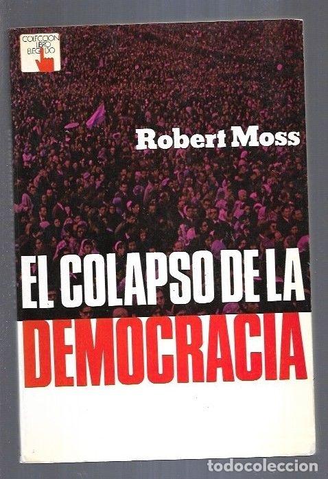 Libros: COLAPSO DE LA DEMOCRACIA - EL - MOSS, ROBERT - Foto 9