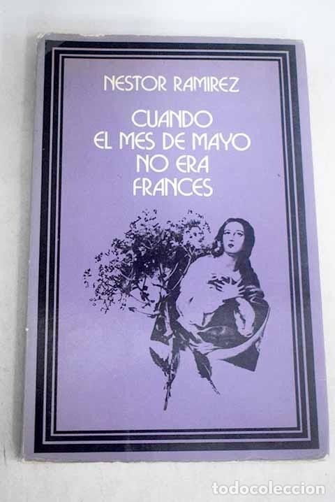 Libros: Cuando el mes de mayo no era franc&eacute;s.- Ram&iacute;rez, N&eacute;stor - Foto 1