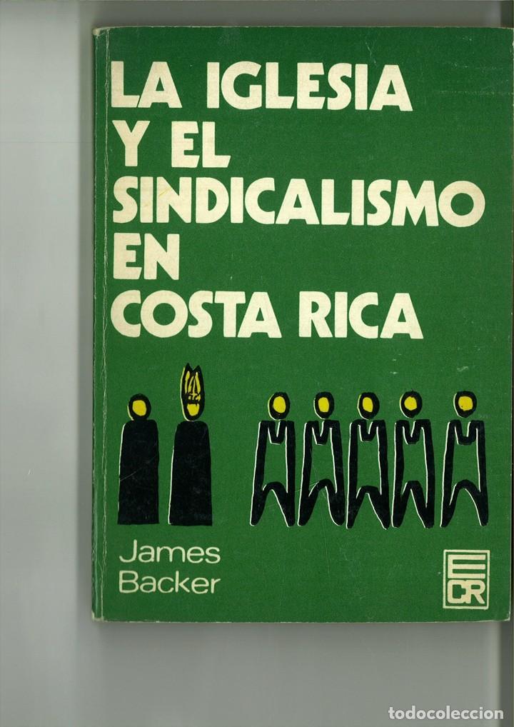 B&uuml;cher: LA IGLESIA Y EL SINDICALISMO EN COSTA RICA. James Backer