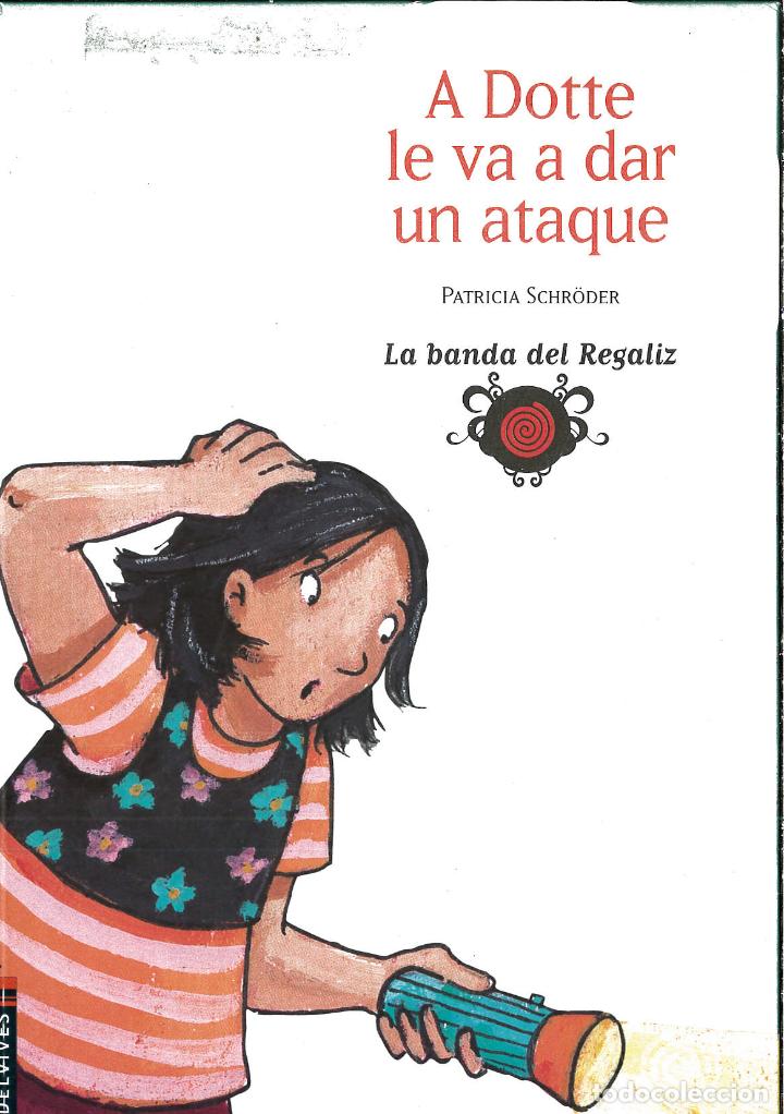 books: A Dotte le va a dar un ataque/ Dotte is Going to Have an Attack (La Banda Del Ragaliz) - Patricia Sc