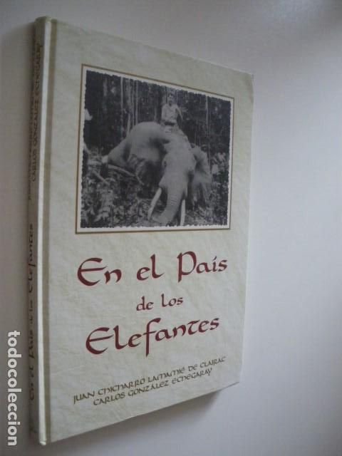 books: EN EL PAIS DE LOS ELEFANTES. UN RECORD DE CAZA EN LA GUINEA ESPA&Ntilde;OLA - JUAN CHICHARRO LAMAMIE DE CLA