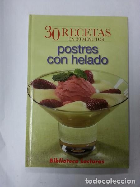 Libros: 30 RECETAS EN 30 MINUTOS POSTRES CON HELADO - An&oacute;nimo - Foto 1