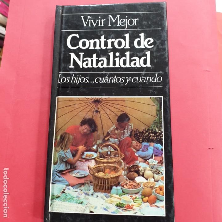 Libros: CONTROL DE NATALIDAD VIVIR MEJOR LOS HIJOS Y CUANDO - Foto 1