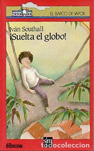 Libros: &iexcl;SUELTA EL GLOBO! - IVAN SOUTHALL - Foto 1