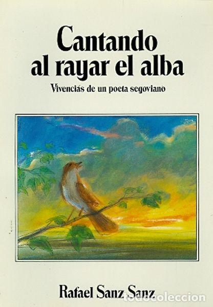 Libros: CANTANDO AL RAYAR EL ALBA - RAFAEL SANZ SANZ - Foto 1