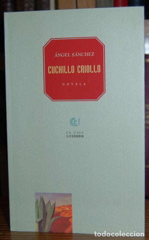 Libros: CUCHILLO CRIOLLO. Novela - SANCHEZ, Angel - Foto 1