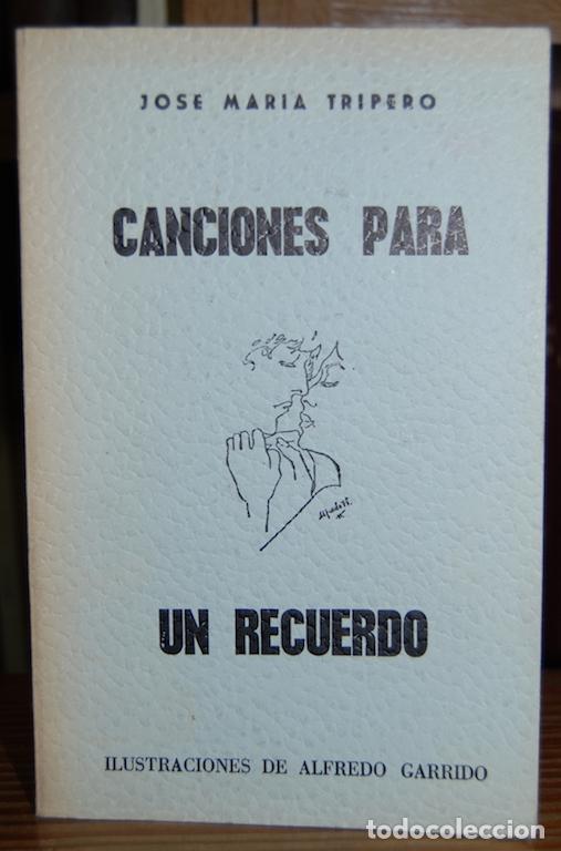 Libri di seconda mano: CANCIONES PARA UN RECUERDO. Poes&iacute;a. Ilustraciones de Alfredo Garrido. Primera edici&oacute;n - TRIPERO, JOS