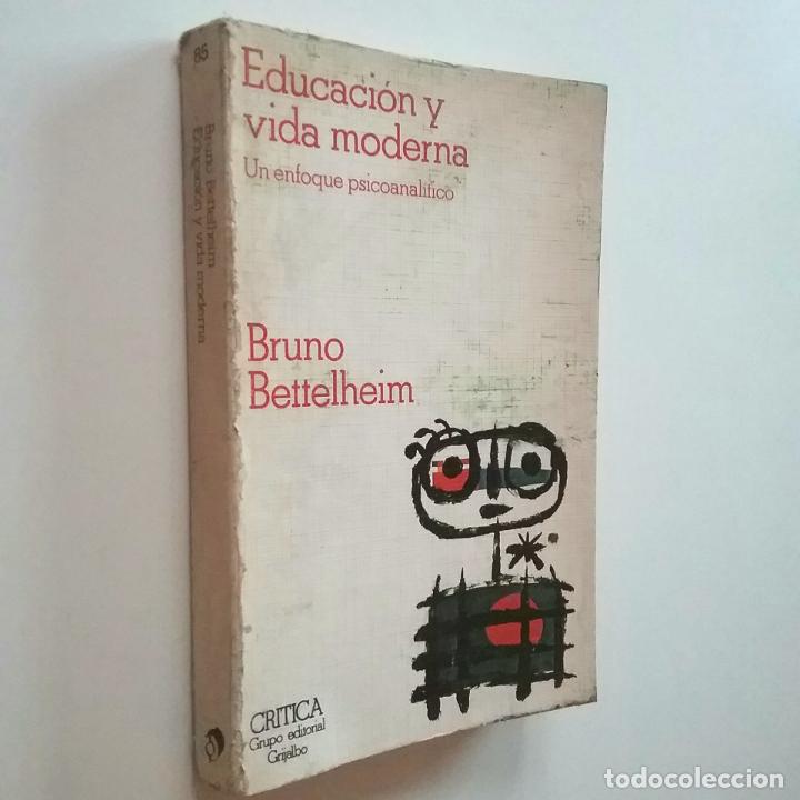 Libros: Bruno Bettelheim - Educaci&oacute;n y vida moderna. Un enfoque psicoanal&iacute;tico - Foto 1