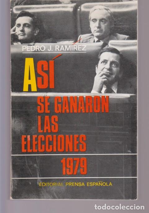 Libros: ASI SE GANARON LAS ELECCIONES 1979 - PEDRO J. RAMIREZ - Foto 1