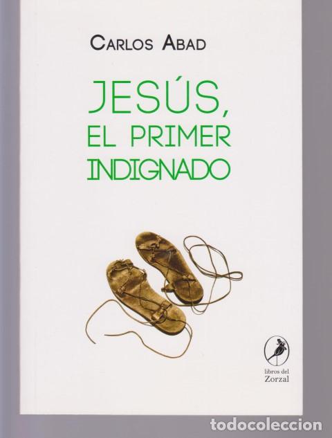 Libros: JESUS, EL PRIMER INDIGNADO - CARLOS ABAD - Foto 1