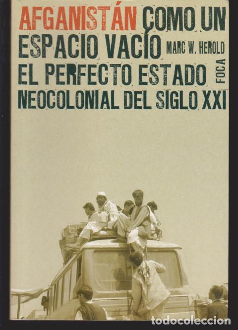 Libros: AFGANISTAN COMO UN ESPACIO VACIO. EL PERFECTO ESTADO NEOCOLONIAL DEL SIGLO XXI - MARC W. HEROLD