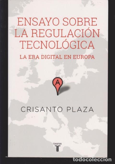 Libros: ENSAYO SOBRE LA REGULACI&Oacute;N TECNOL&Oacute;GICA. LA ERA DIGITAL EN EUROPA - CRISANTO PLAZA