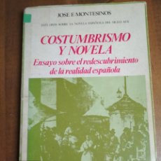 Libros: JOSÉ F. MONTESINOS - COSTUMBRISMO Y NOVELA: ENSAYO SOBRE EL REDESCUBRIMIENTO DE LA REALIDAD ESPAÑOLA